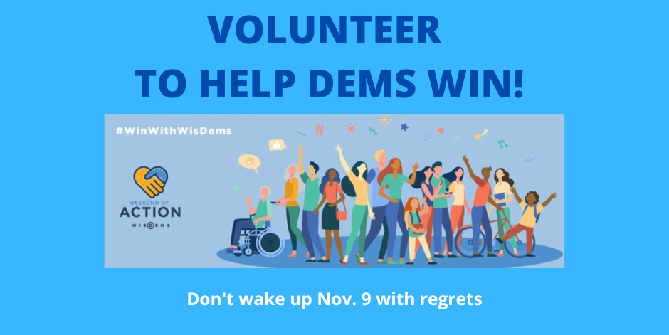 Today is the last day to make a difference - Volunteer to get DEMOCRATS elected today!