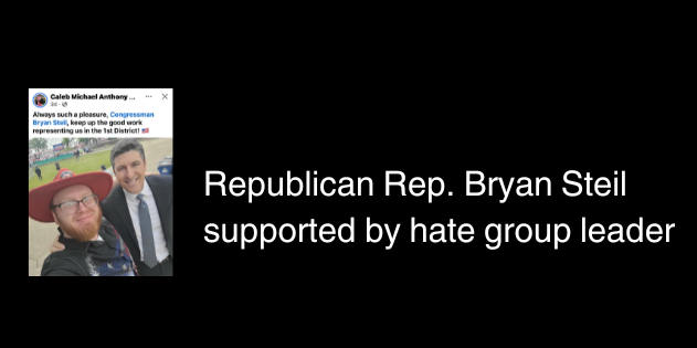 Republican Rep Bryan Steil is supported by hate group leader