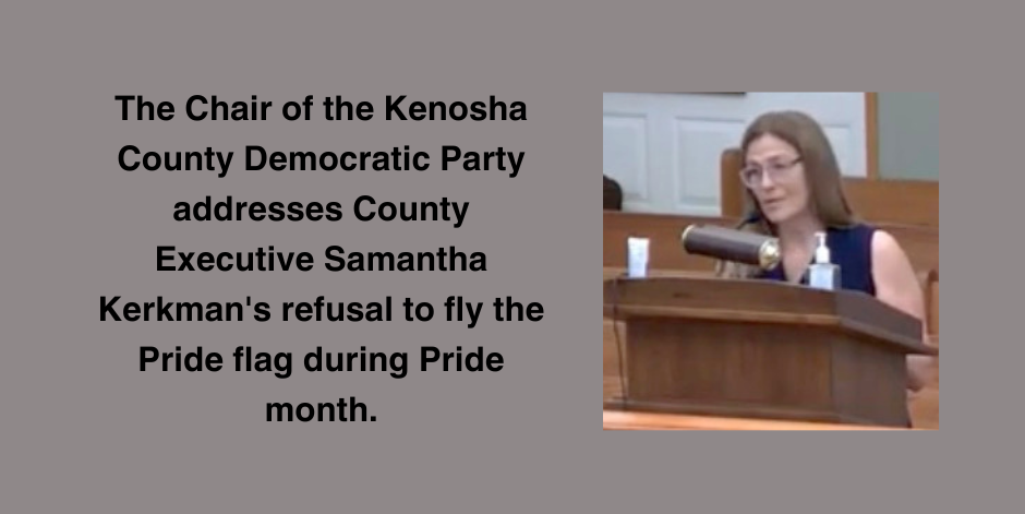The KCDP Board denounces County Executive Samantha Kerkman's refusal to fly the Pride flag