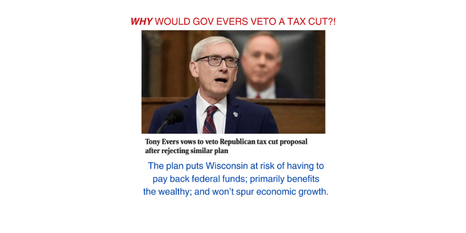 Why Would Gov. Evers VETO the Republican Tax Cut?!?!